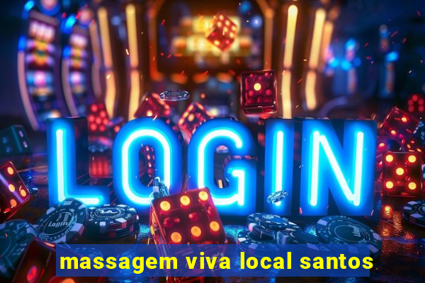 massagem viva local santos